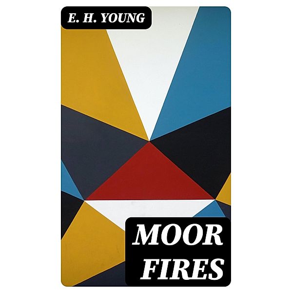 Moor Fires, E. H. Young