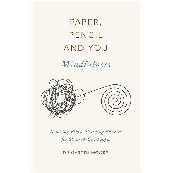 Moore, G: Paper, Pencil & You: Mindfulness, Gareth Moore