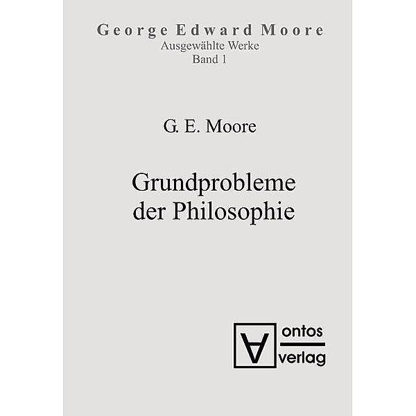 Moore, George Edward: Ausgewählte Schriften - Grundprobleme der Philosophie, George Edward Moore