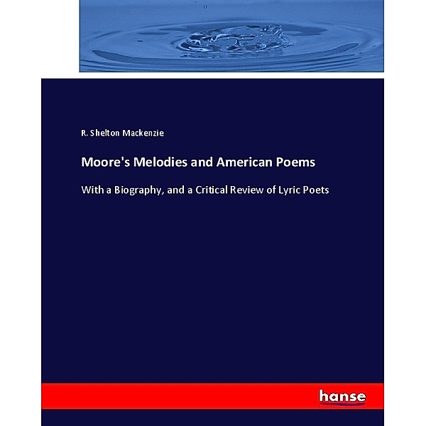 Moore's Melodies and American Poems, R. Shelton Mackenzie