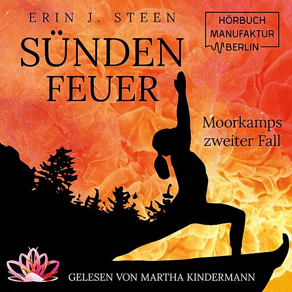 Moorkamps Fälle - 2 - Sündenfeuer, Erin J. Steen