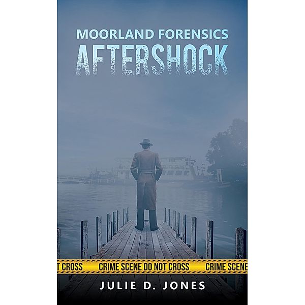 Moorland Forensics - Aftershock, Julie D Jones