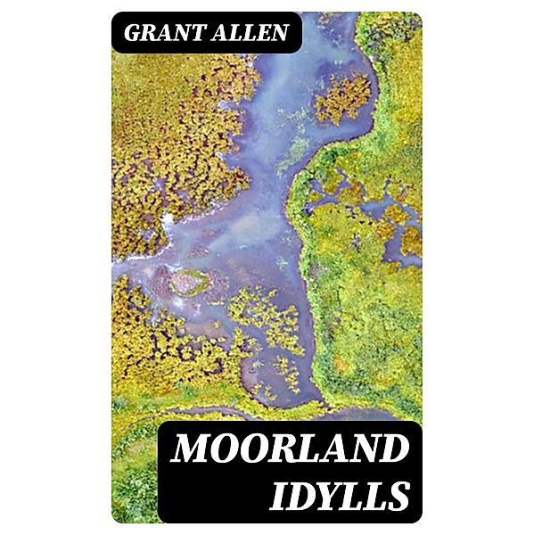 Moorland Idylls, Grant Allen