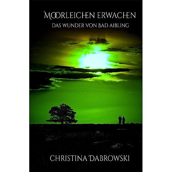 MOORLEICHEN ERWACHEN, Christina Dabrowski