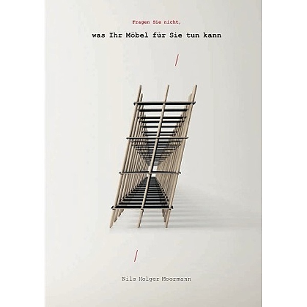 Moormann Broschüre Vol. 11. Ask not what your furniture can do for you, Nils H. Moormann