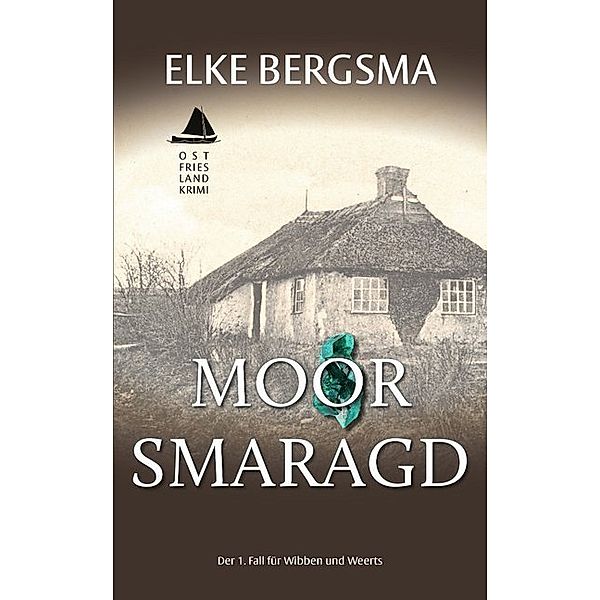 Moorsmaragd / Wibben und Weerts Bd.1, Elke Bergsma