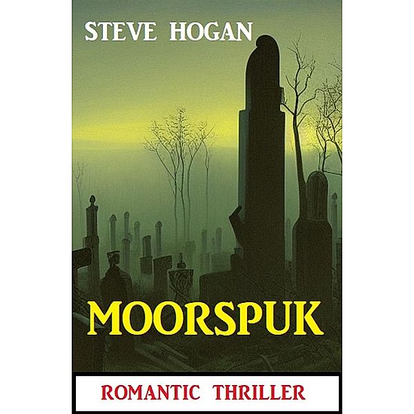 Moorspuk: Romantic Thriller, Steve Hogan