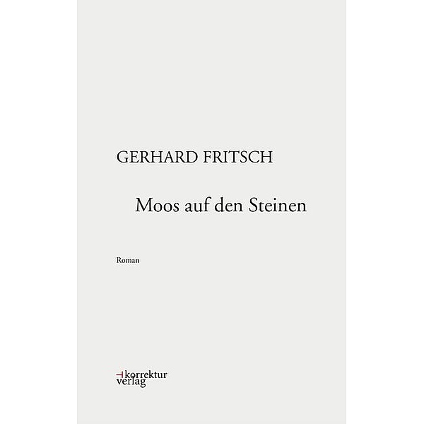 Moos auf den Steinen, Gerhard Fritsch