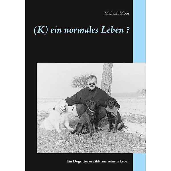 Moos, M: (K)ein normales Leben ?, Michael Moos