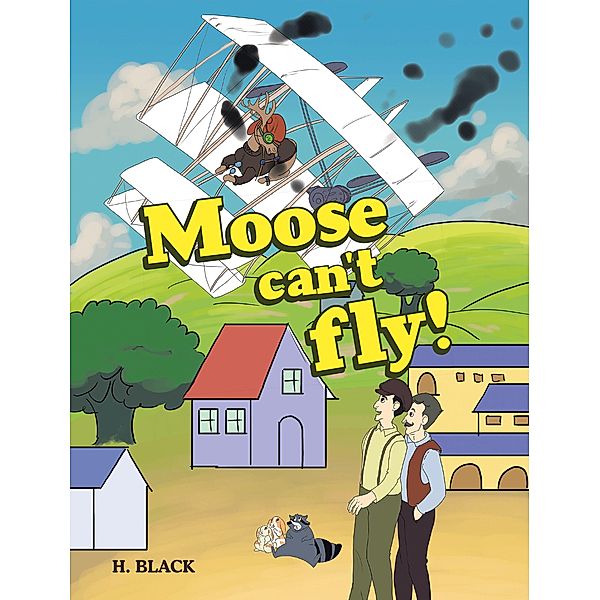 Moose can't fly!, H. Black