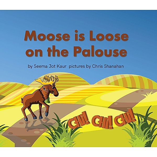 Moose is Loose on the Palouse, Seema Jot Kaur