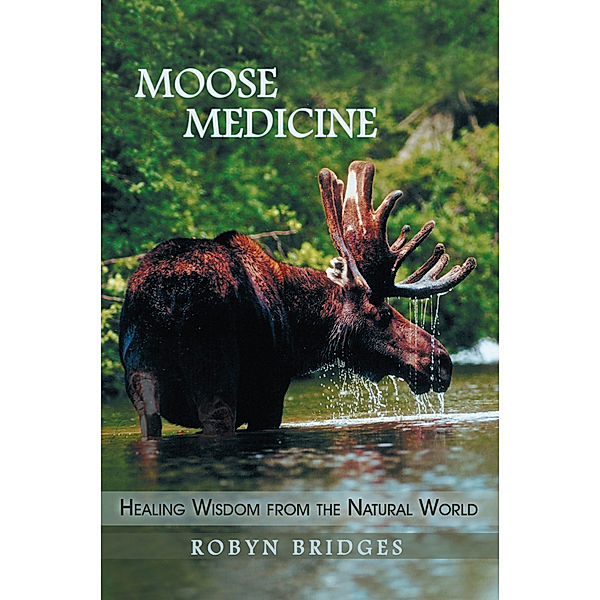 Moose Medicine, Robyn Bridges