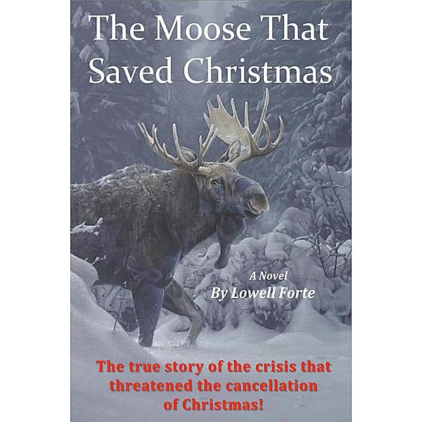 Moose That Saved Christmas / Lowell Forte, Lowell Forte