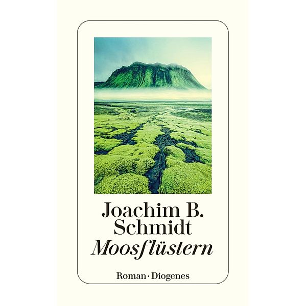 Moosflüstern / Diogenes Taschenbücher, Joachim B. Schmidt