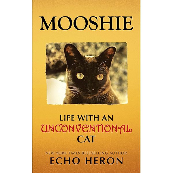 Mooshie: Life With an Unconventional Cat, Echo Heron
