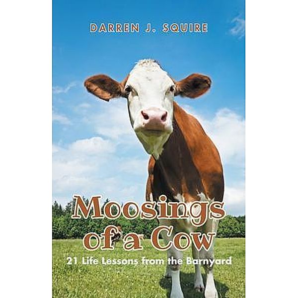 Moosings of a Cow, Darren J. Squire