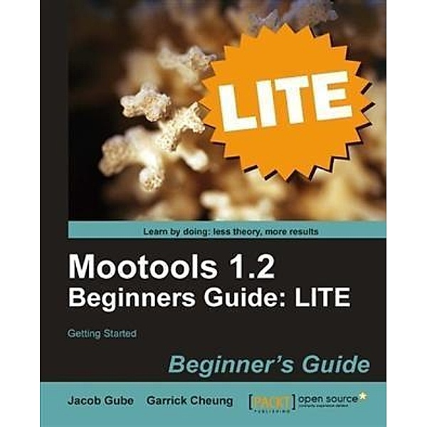 Mootools 1.2 Beginners Guide: LITE, Jacob Gube