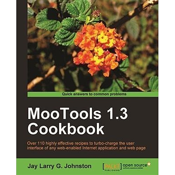 MooTools 1.3 Cookbook, Jay Larry G. Johnston