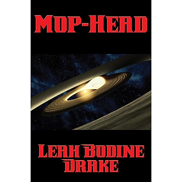 Mop-Head / Positronic Publishing, Leah Bodine Drake