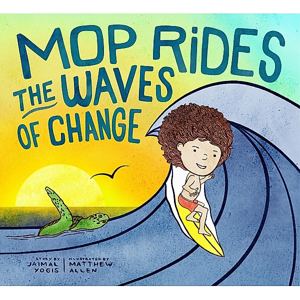 Mop Rides the Waves of Change / Mop Rides Bd.2, Jaimal Yogis