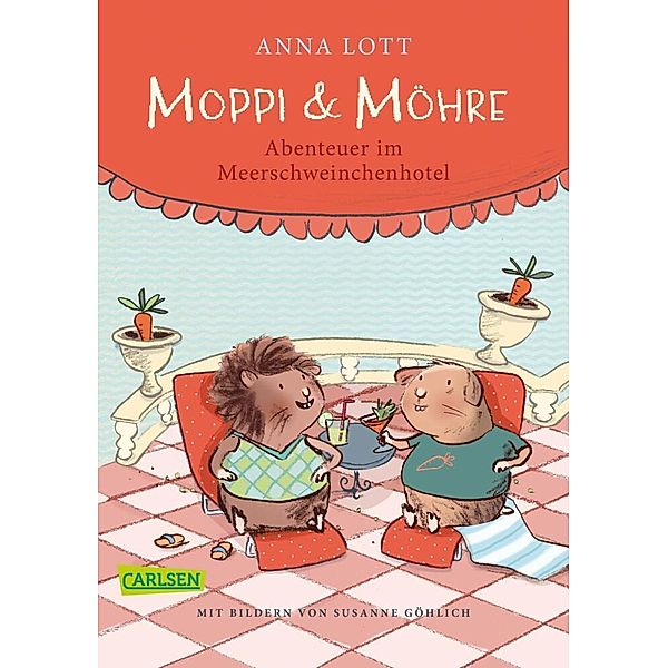 Moppi und Möhre - Abenteuer im Meerschweinchenhotel, Anna Lott