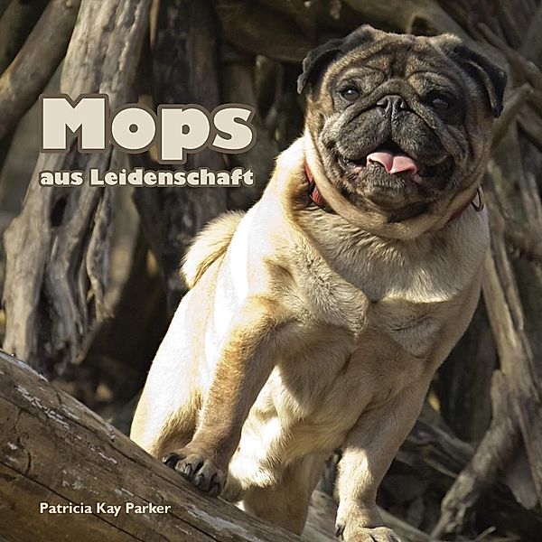 Mops aus Leidenschaft, Patricia Kay Parker