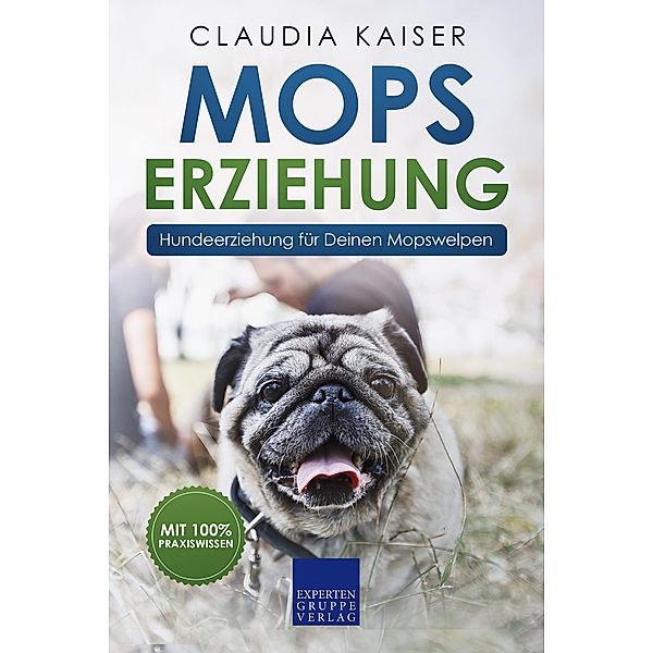 Mops Erziehung - Hundeerziehung für Deinen Mops Welpen / Mops Erziehung Bd.1, Claudia Kaiser