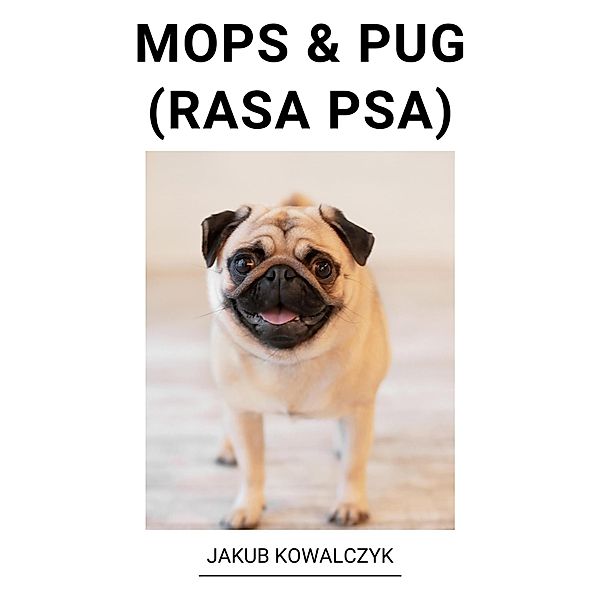 Mops & Pug (Rasa Psa), Jakub Kowalczyk