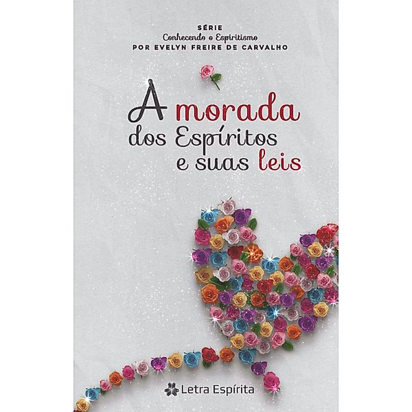 Morada dos espíritos e suas leis / Conhecendo o espiritismo, Evelyn Freire de Carvalho