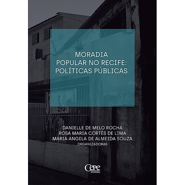 Moradia popular no Recife: políticas públicas, Danielle de Melo Rocha, Rosa Maria Cortês de Lima, Maria Angela de Almeida Souza