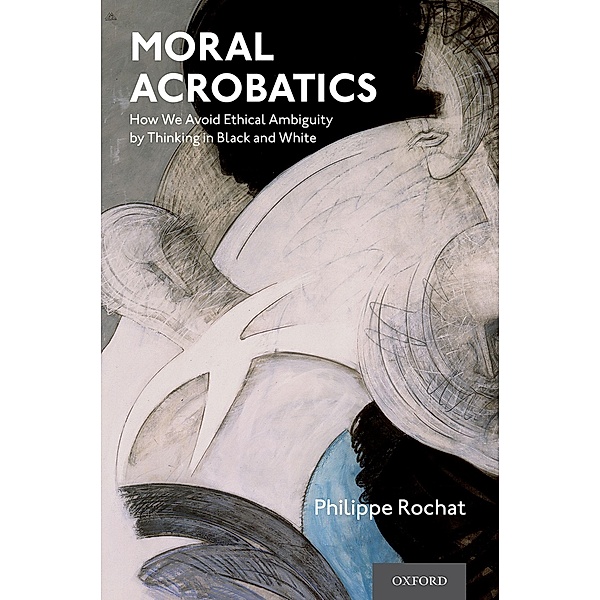Moral Acrobatics, Philippe Rochat