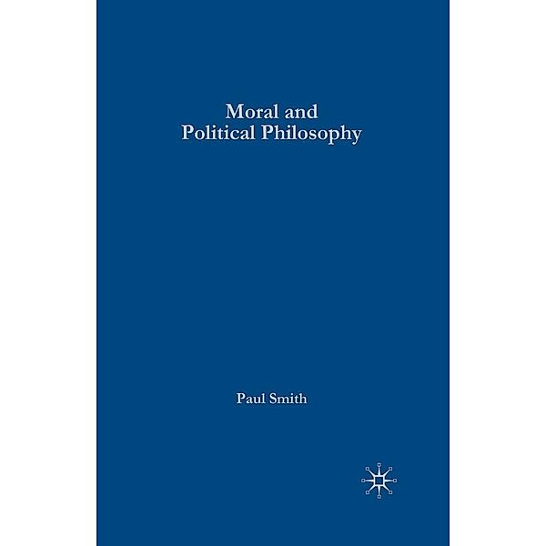 Moral and Political Philosophy, Paul Smith