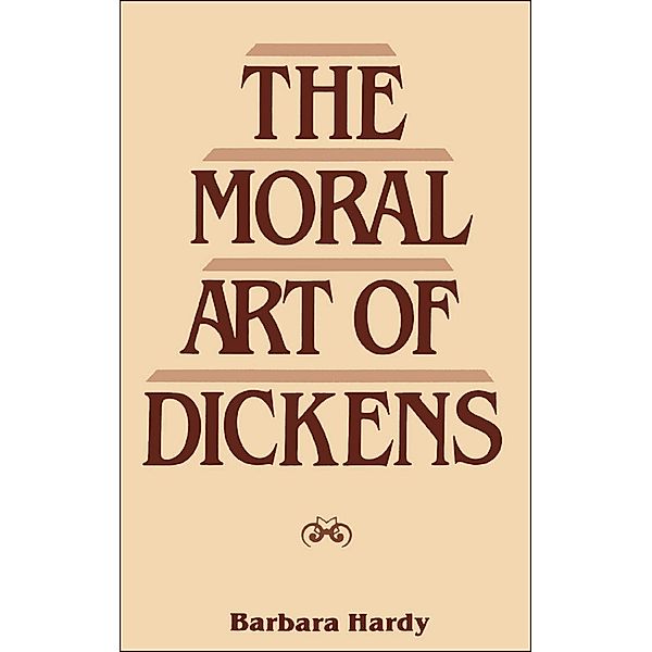 Moral Art of Dickens, Barbara Hardy