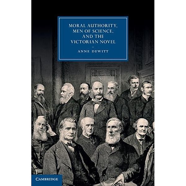 Moral Authority, Men of Science, and the Victorian Novel, Anne Dewitt
