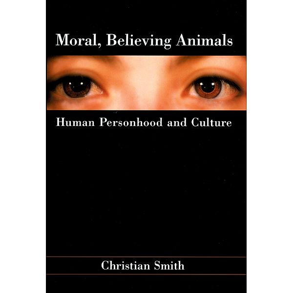 Moral, Believing Animals, Christian Smith