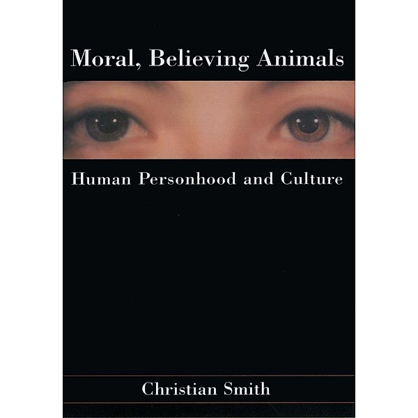 Moral, Believing Animals, Christian Smith