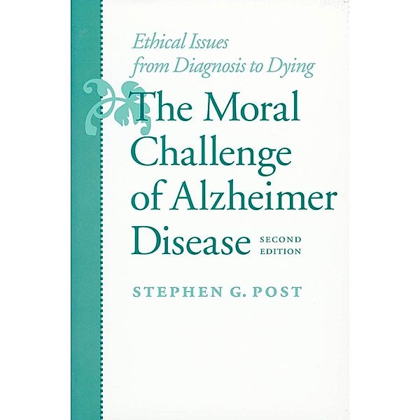 Moral Challenge of Alzheimer Disease, Stephen G. Post