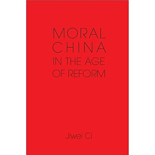 Moral China in the Age of Reform, Jiwei Ci