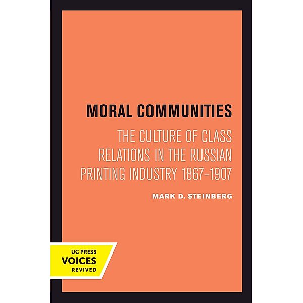 Moral Communities / Studies on the History of Society and Culture Bd.14, Mark D. Steinberg
