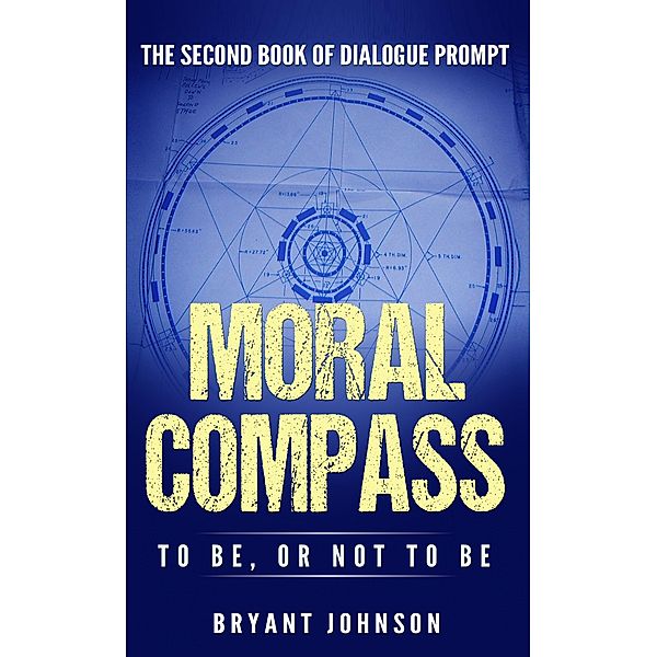 Moral Compass To Be, or Not To Be, Bryant Johnson