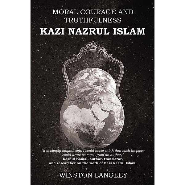 MORAL COURAGE AND TRUTHFULNESS: KAZI NAZRUL ISLAM, Winston Langley