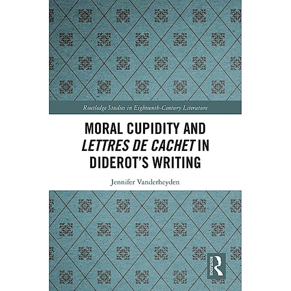 Moral Cupidity and Lettres de cachet in Diderot's Writing, Jennifer Vanderheyden