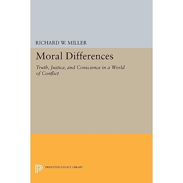 Moral Differences / Princeton Legacy Library Bd.202, Richard W. Miller
