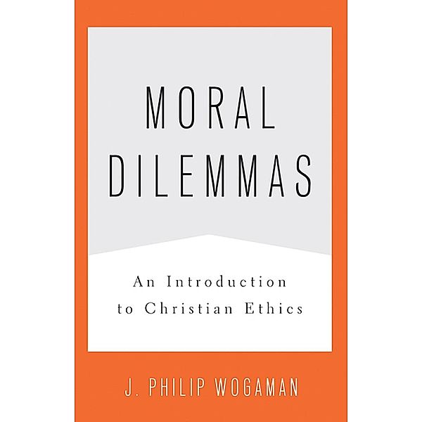 Moral Dilemmas, J. Philip Wogaman