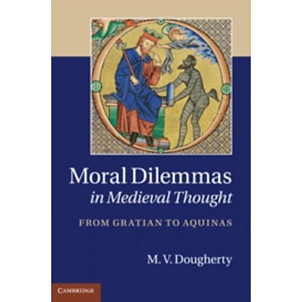 Moral Dilemmas in Medieval Thought, M. V. Dougherty