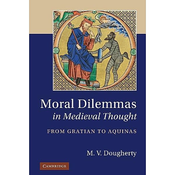 Moral Dilemmas in Medieval Thought, M. V. Dougherty