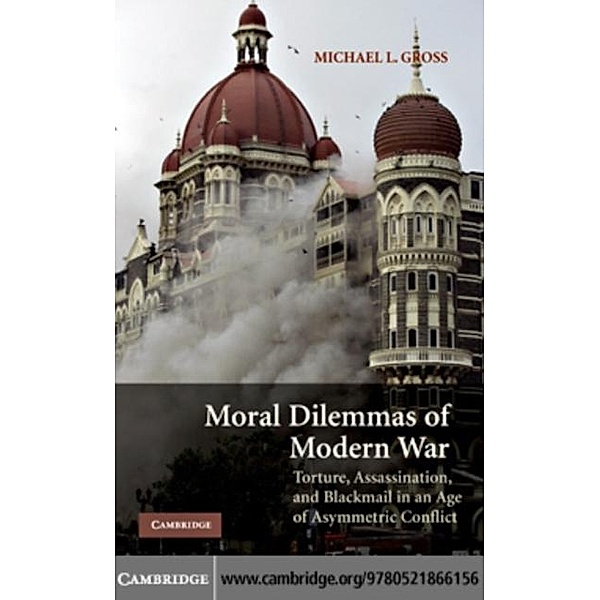 Moral Dilemmas of Modern War, Michael L. Gross