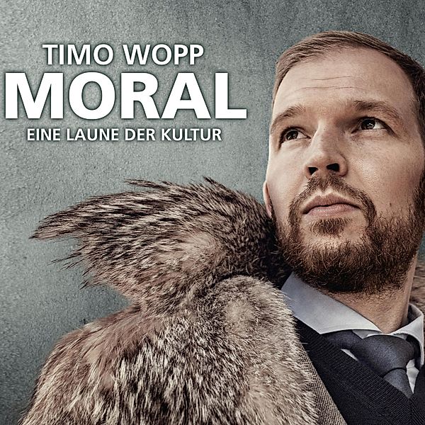 Moral - Eine Laune der Kultur, Timo Wopp