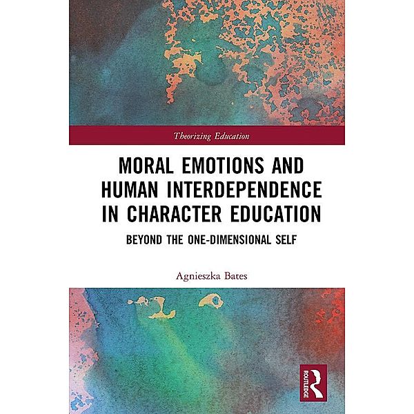 Moral Emotions and Human Interdependence in Character Education, Agnieszka Bates