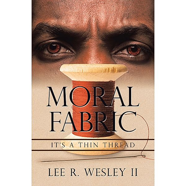 Moral Fabric, Lee R. Wesley II